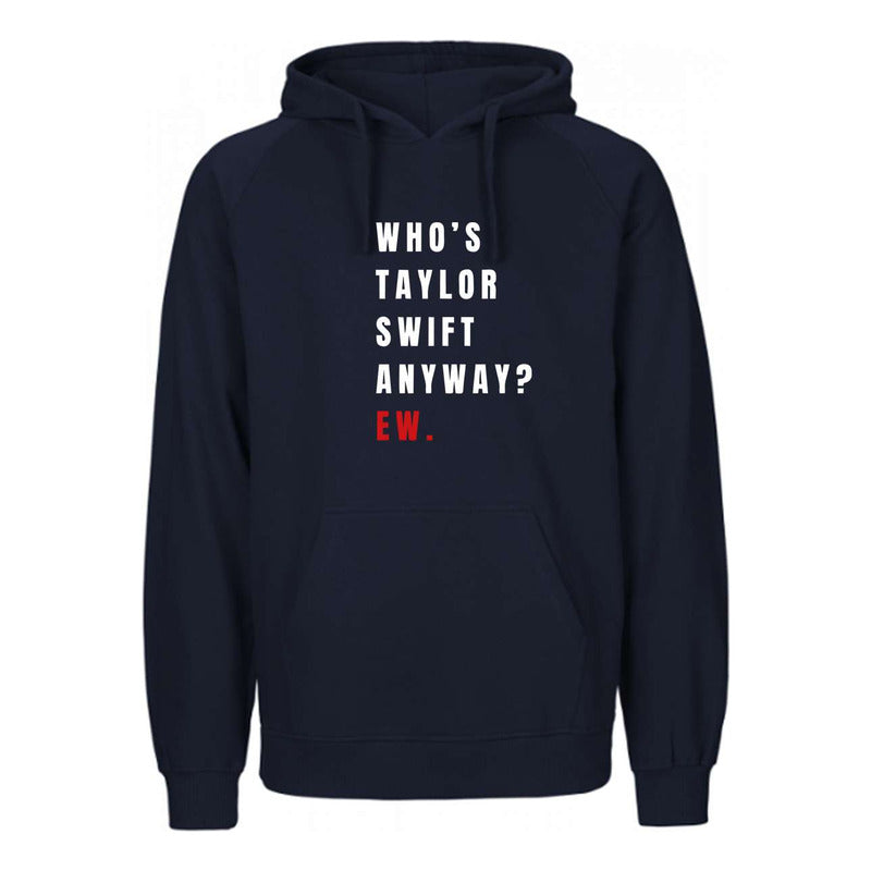 Sudadera Who's Taylor Swift Anyway? Hoodie Unisex