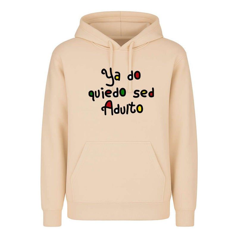 Sudadera Ya No Quiero Ser Adulto Meme Broma Unisex