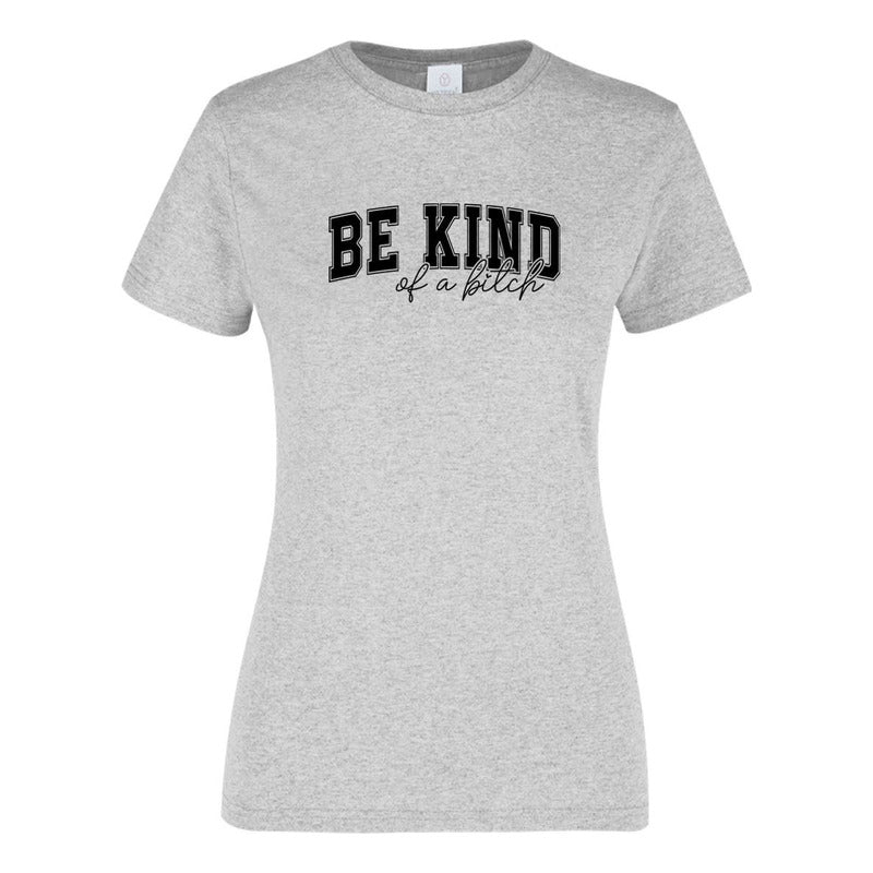 Playera "Be Kind Of A Bitch" Frase - Dama