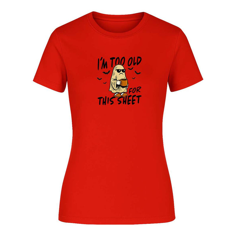 Playera "I'm Too Old For This Sheet" Halloween - Dama
