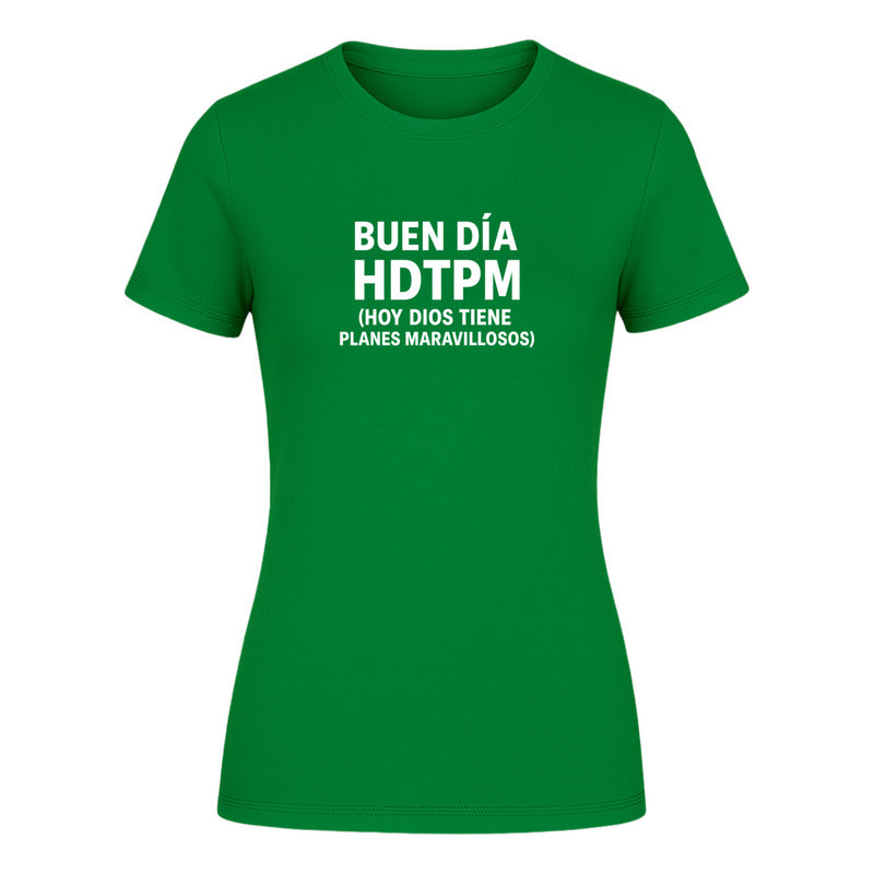 Playera "Hdtpm Hoy Dios Tiene Planes Maravillosos" - Dama