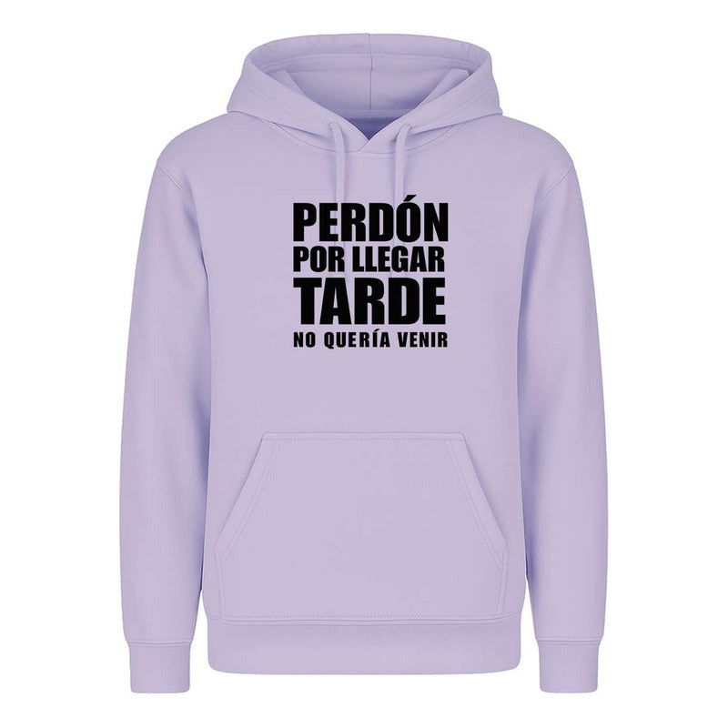 Sudadera Perdón Por Llegar Tarde No Quería Venir Infantil