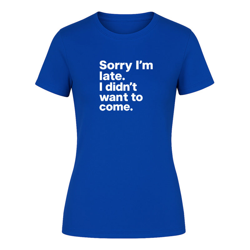 Playera "Sorry I'm Late" Frase Sarcasmo - Dama