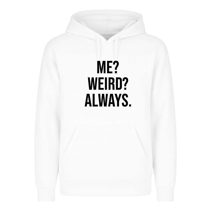 Sudadera Me Weird Always Frase Divertida Sarcástica Unisex