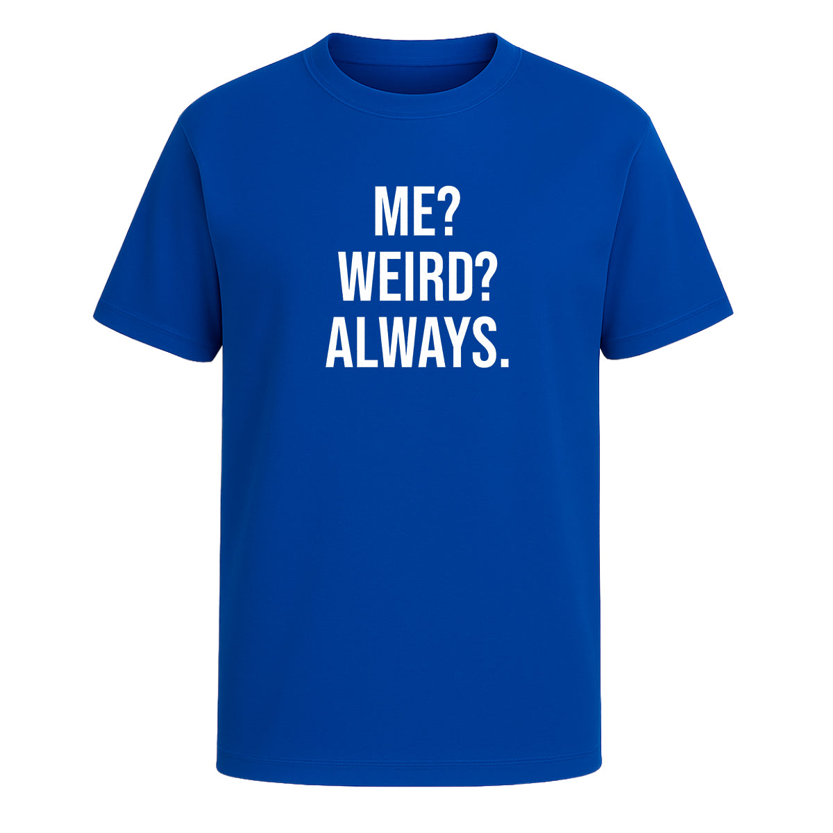 Playera Me Weird Always Frase Divertida Sarcástica Unisex