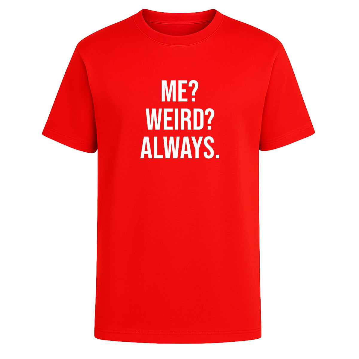 Playera Me Weird Always Frase Divertida Sarcástica Unisex