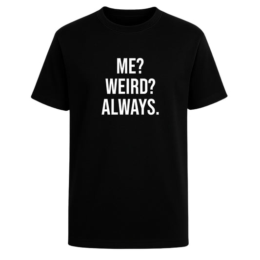 Playera Me Weird Always Frase Divertida Sarcástica Unisex