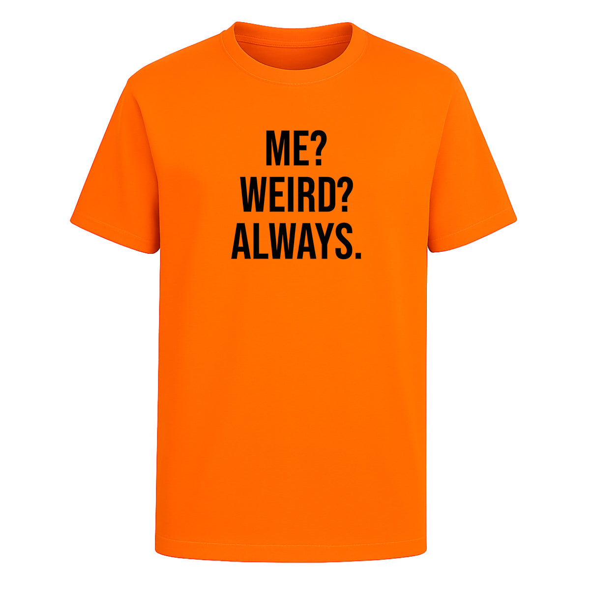 Playera Me Weird Always Frase Divertida Sarcástica Unisex