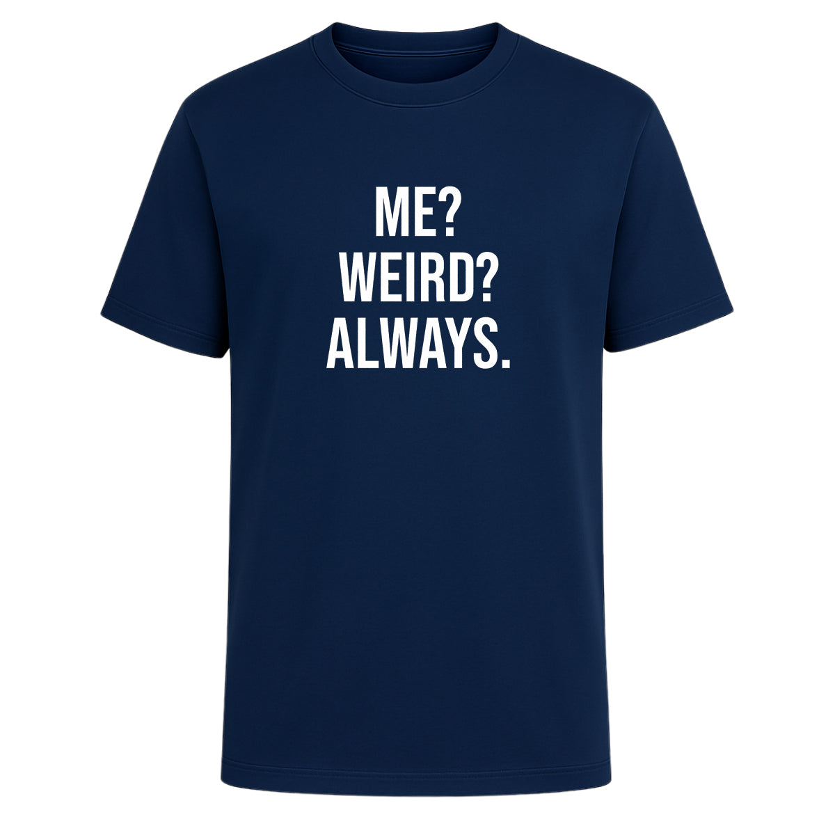 Playera Me Weird Always Frase Divertida Sarcástica Unisex