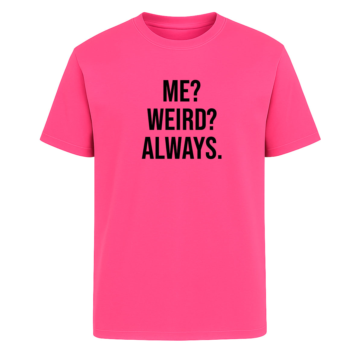 Playera Me Weird Always Frase Divertida Sarcástica Unisex