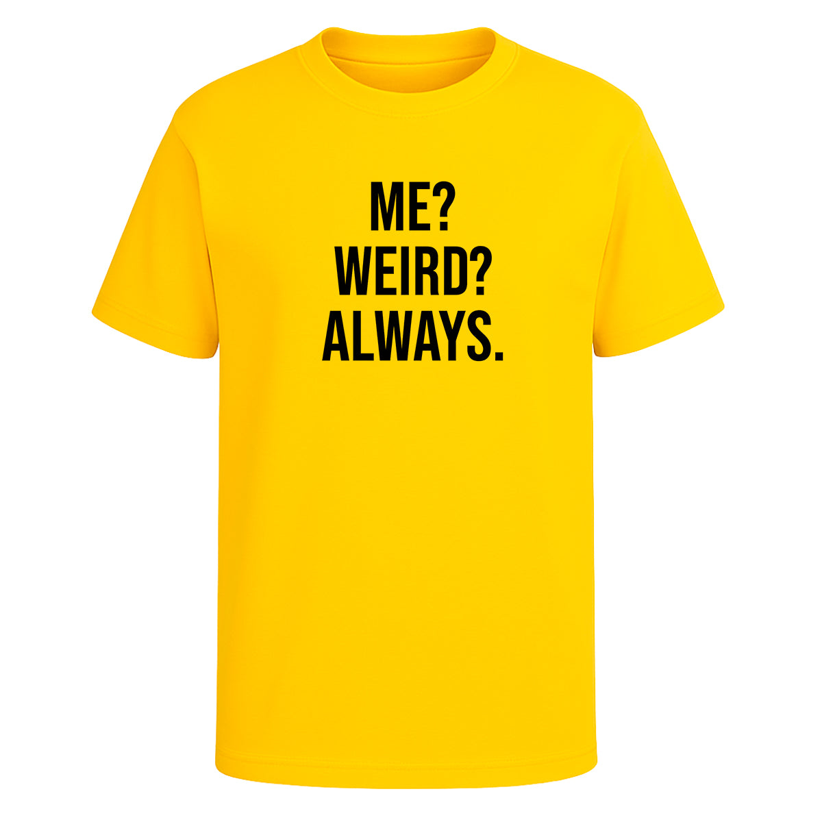 Playera Me Weird Always Frase Divertida Sarcástica Unisex