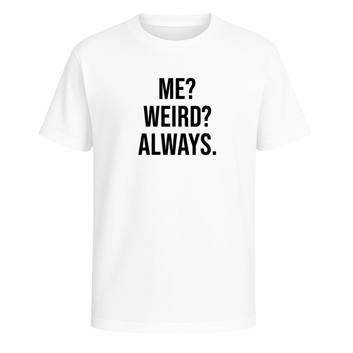 Playera Me Weird Always Frase Divertida Sarcástica Unisex